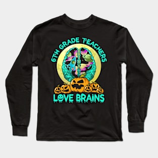 Spooky Hand Bat Moon 6TH Grade Teachers Love Brains - hallowen gift Long Sleeve T-Shirt